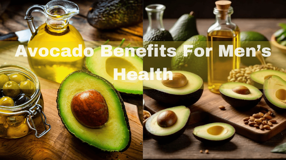 Avocado Benefits For Men’s Health