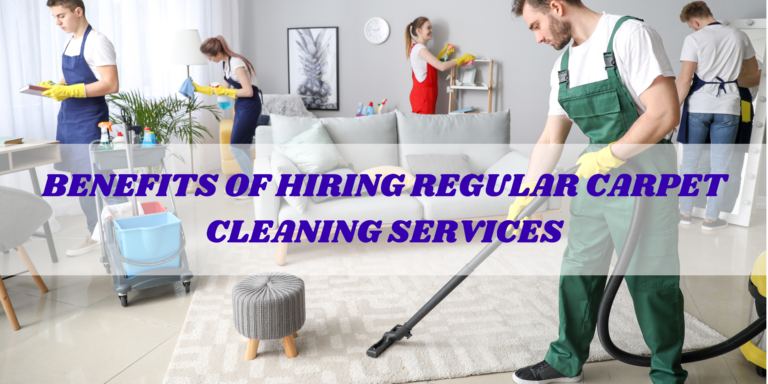 Benefits of Hiring Regular Carpet Cleaning Services