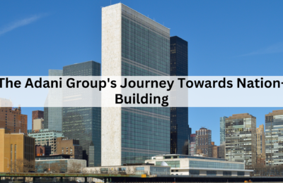 The Adani Group’s Journey Towards Nation-Building