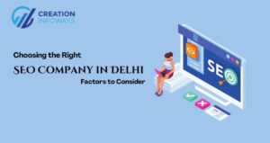 Choosing the Right SEO Company in Delhi Factors to Consider, SEO Company in Delhi