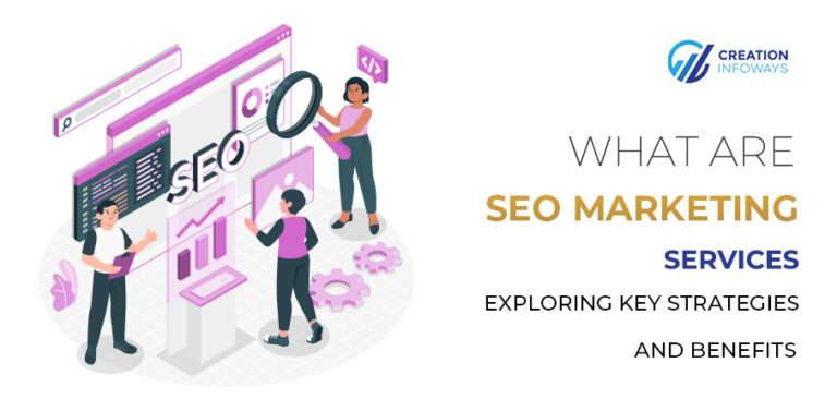 What Are SEO Marketing Services Exploring Key Strategies and Benefits