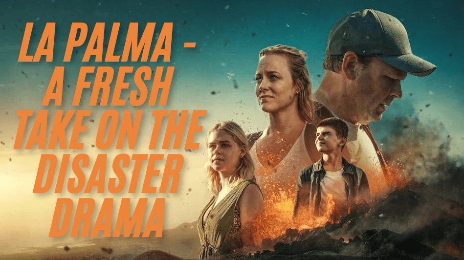 La Palma - A Fresh Take on the Disaster Drama