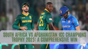 South Africa vs Afghanistan ICC Champions Trophy 2025: A Comprehensive Win