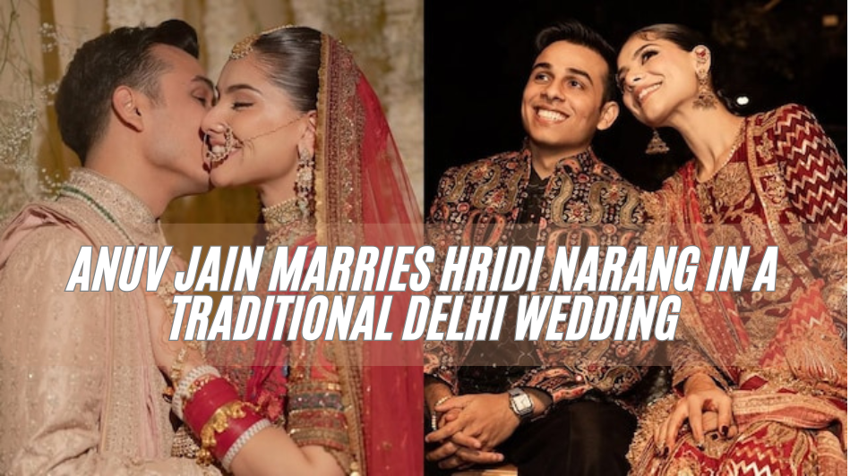 Anuv Jain marries Hridi Narang in a Traditional Delhi Wedding