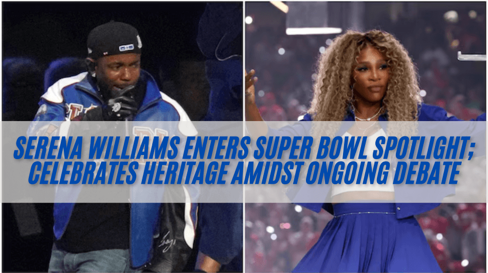 Serena Williams Enters Super Bowl Spotlight; Celebrates