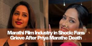Marathi Film Industry in Shock: Fans Grieve After Priya Marathe Death
