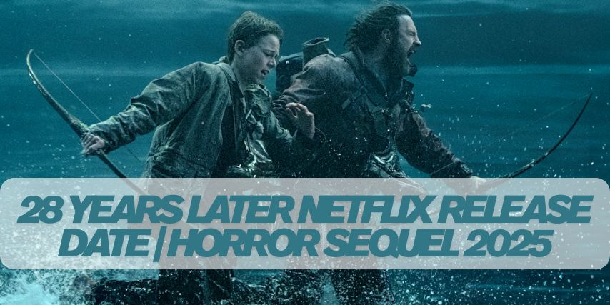 28 Years Later Netflix Release Date