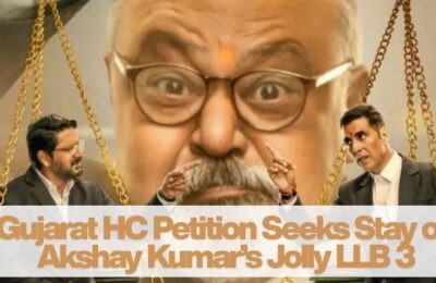 Gujarat HC Petition Seeks Stay on Akshay Kumar’s Jolly LLB 3