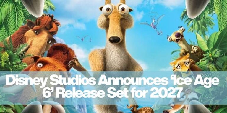 Announces ‘Ice Age 6’ Release Set for 2027