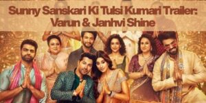 Sunny Sanskari Ki Tulsi Kumari Trailer: Varun & Janhvi Shine