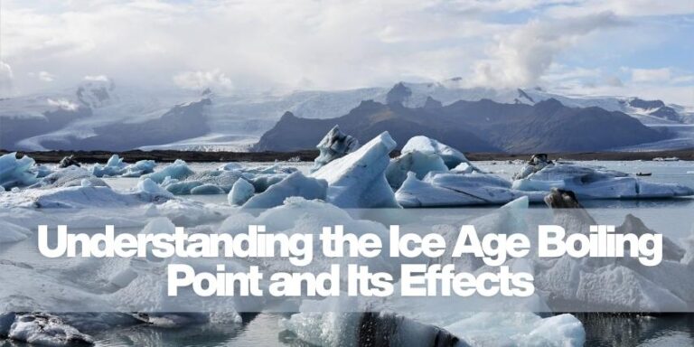 Ice Age Boiling Point and Its Effects